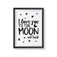 I Love You to the Moon and Back Print